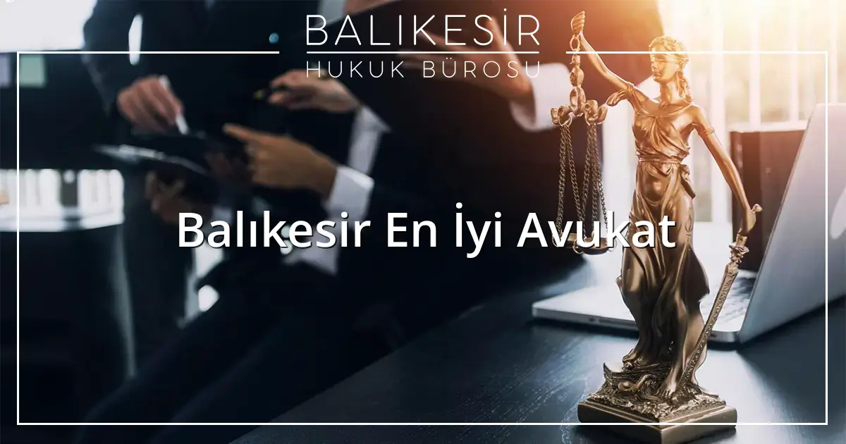 Balıkesir En İyi Avukat