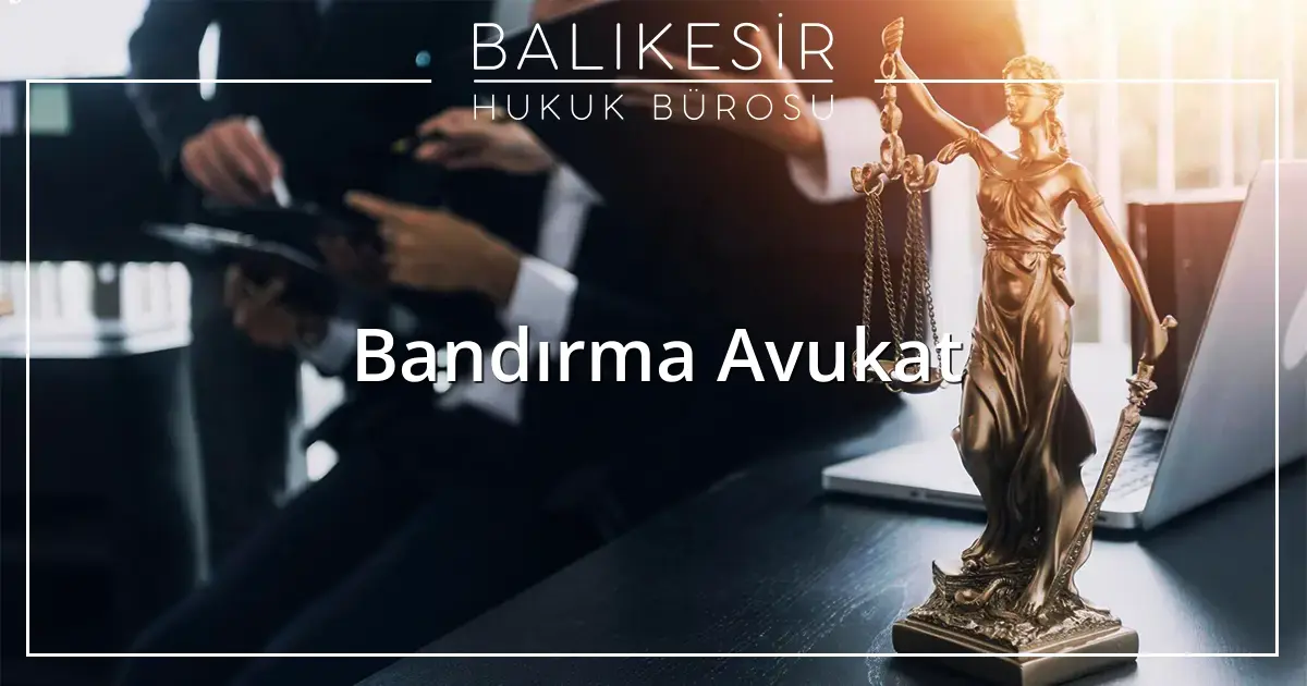 Bandırma Avukat